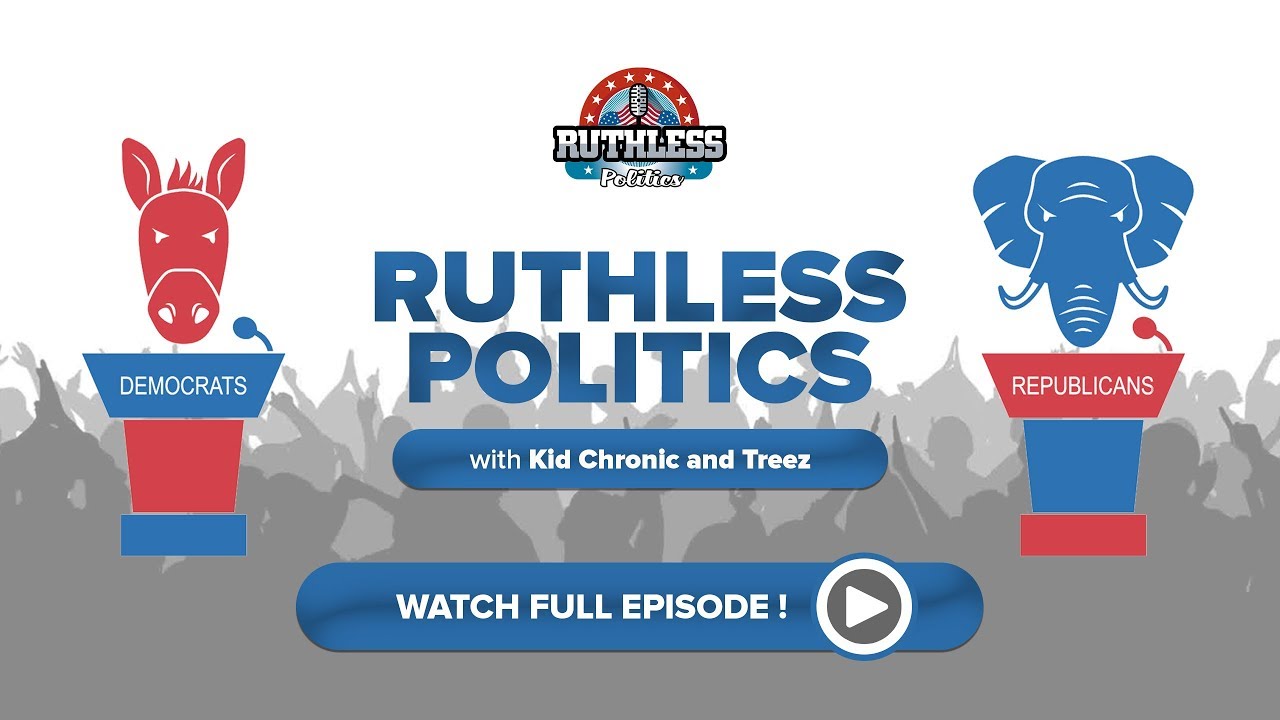 Ruthless Politics Podcast - Ep. # 8 | FULL EPISODE