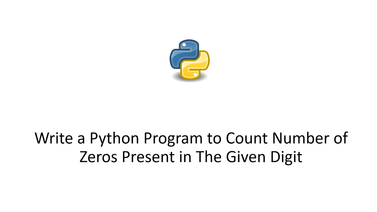 Write a Python Program to Count Number of Zeros Present in The Given Digit