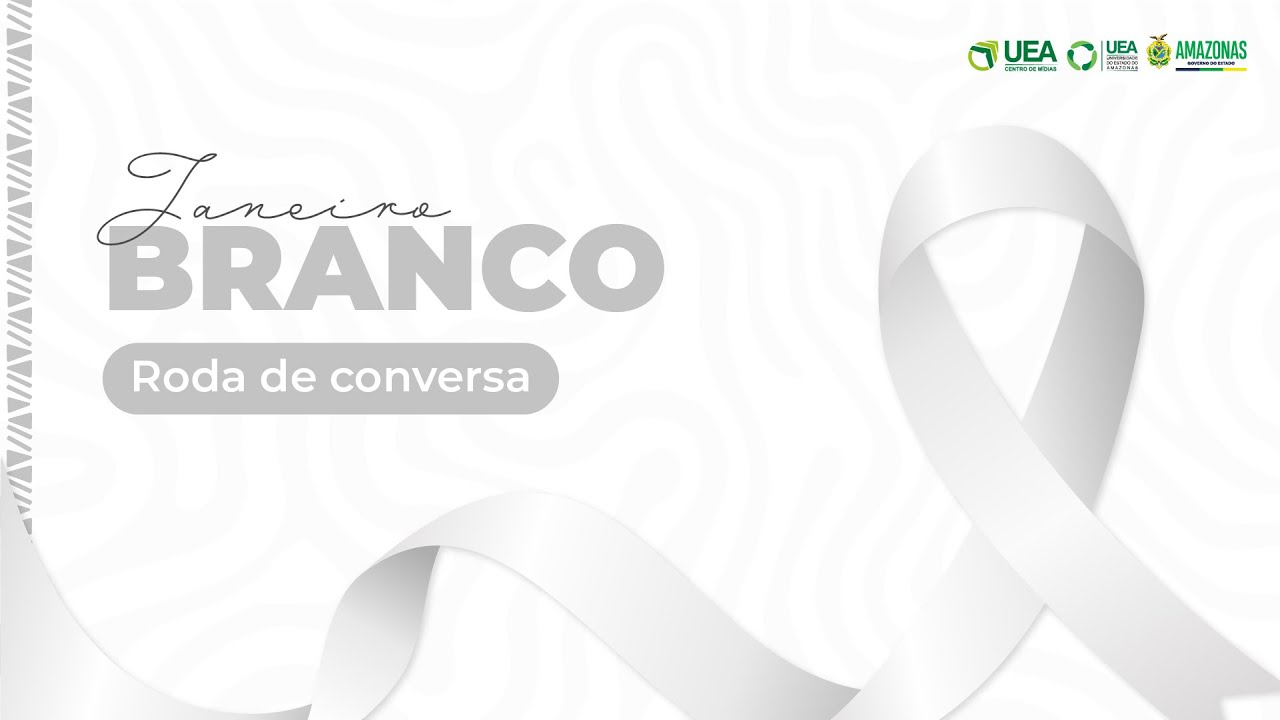 Campanha Janeiro Branco - Saúde Mental - Programa de Qualidade de Vida da UEA – PQVIDA