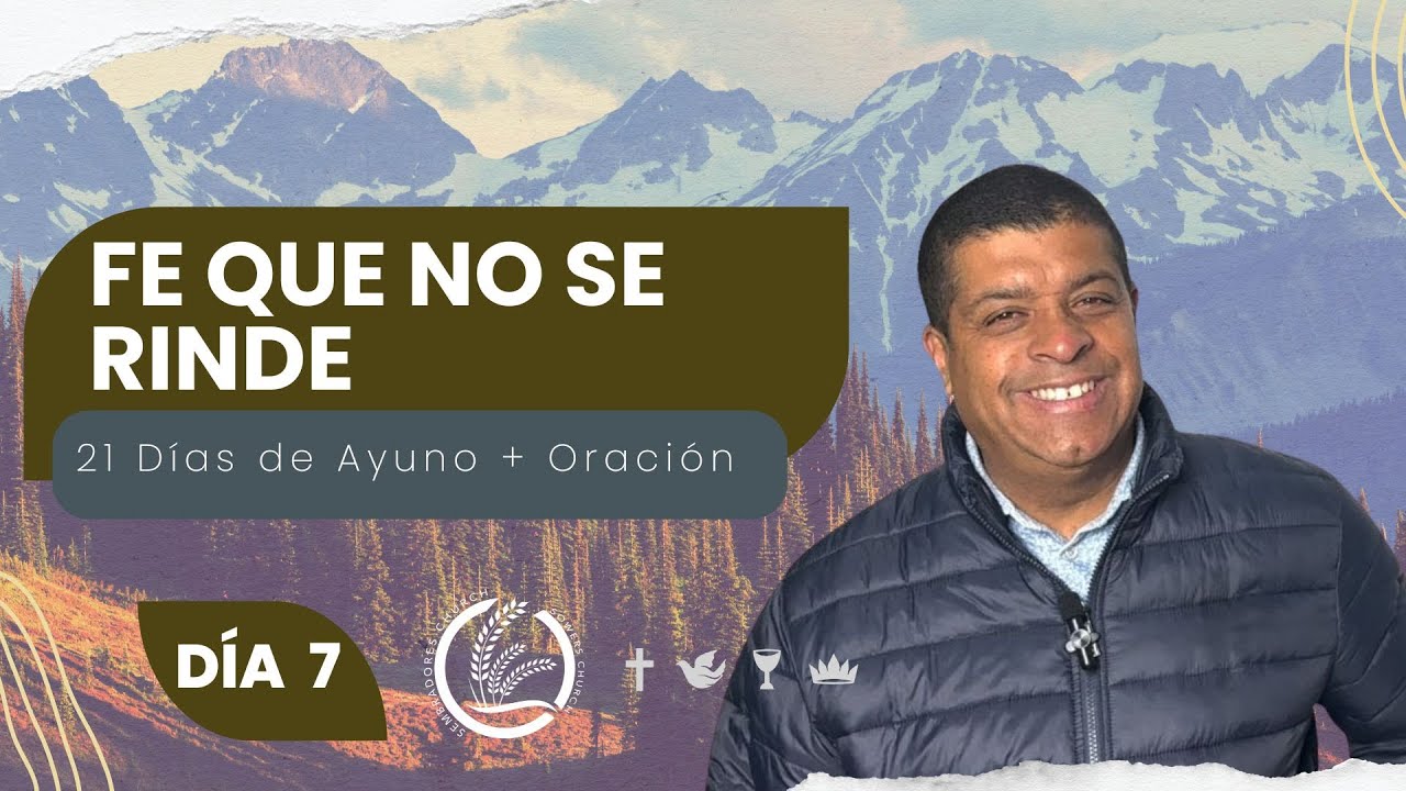 Día 7 | Fe que no se Rinde | Pastor Jose Luis Paz | 21 Dias de Ayuno + Oración