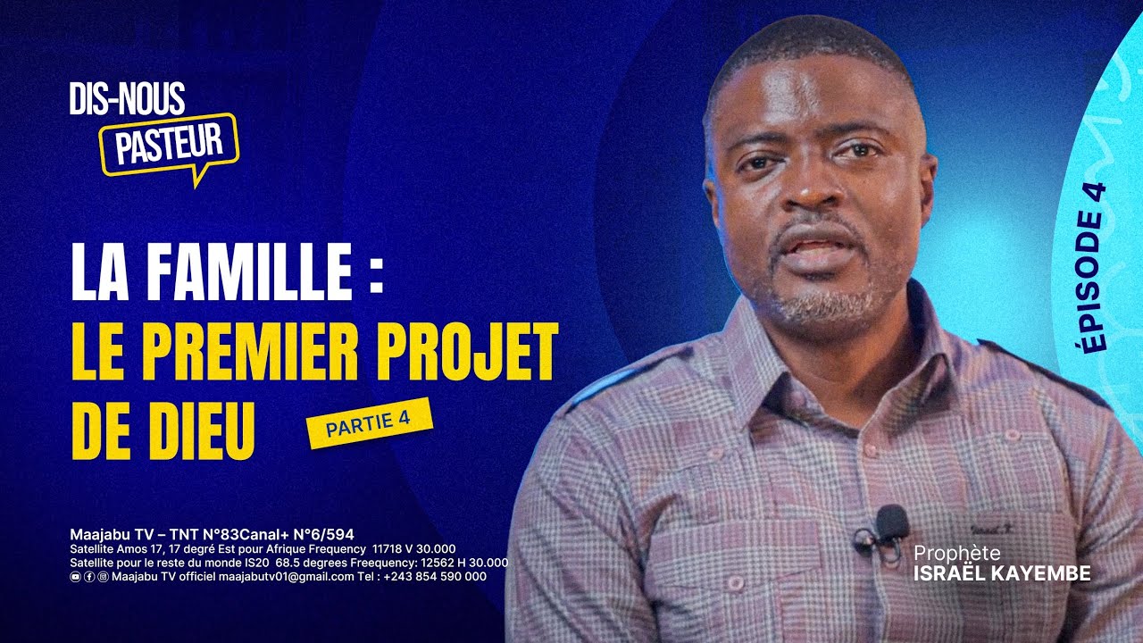 Dis-nous Pasteur – Épisode 4 | Prophète Israël Kayembe | La famille : le premier projet de Dieu 