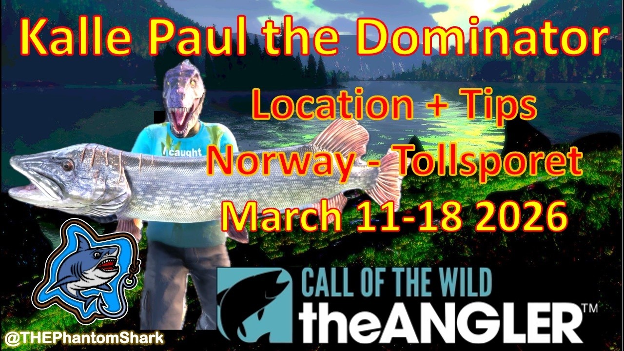 Legendary Fish Kalle Paul the Dominator This Week March 11-18 2026 Call of the Wild:The Angler