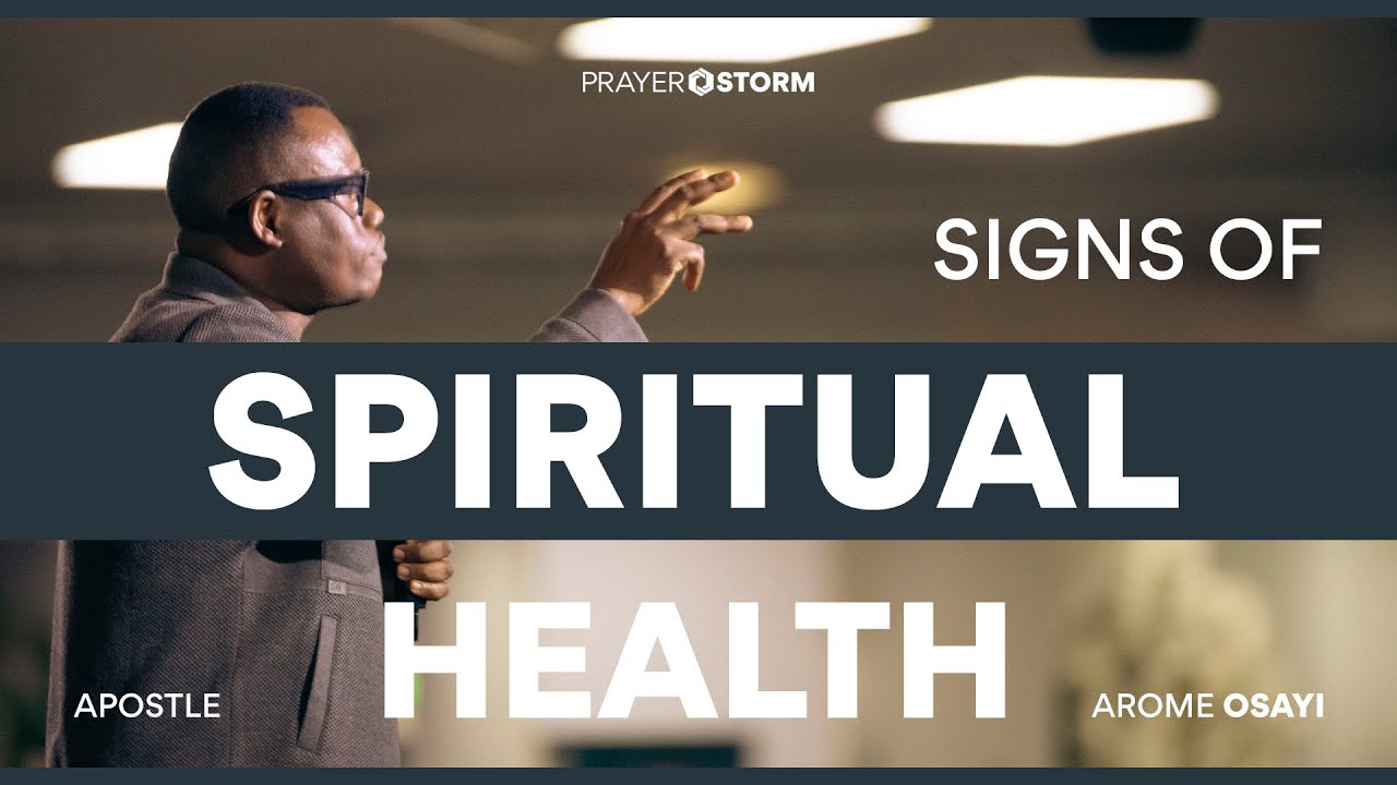 Signs Of Spiritual Health | Apostle Arome Osayi