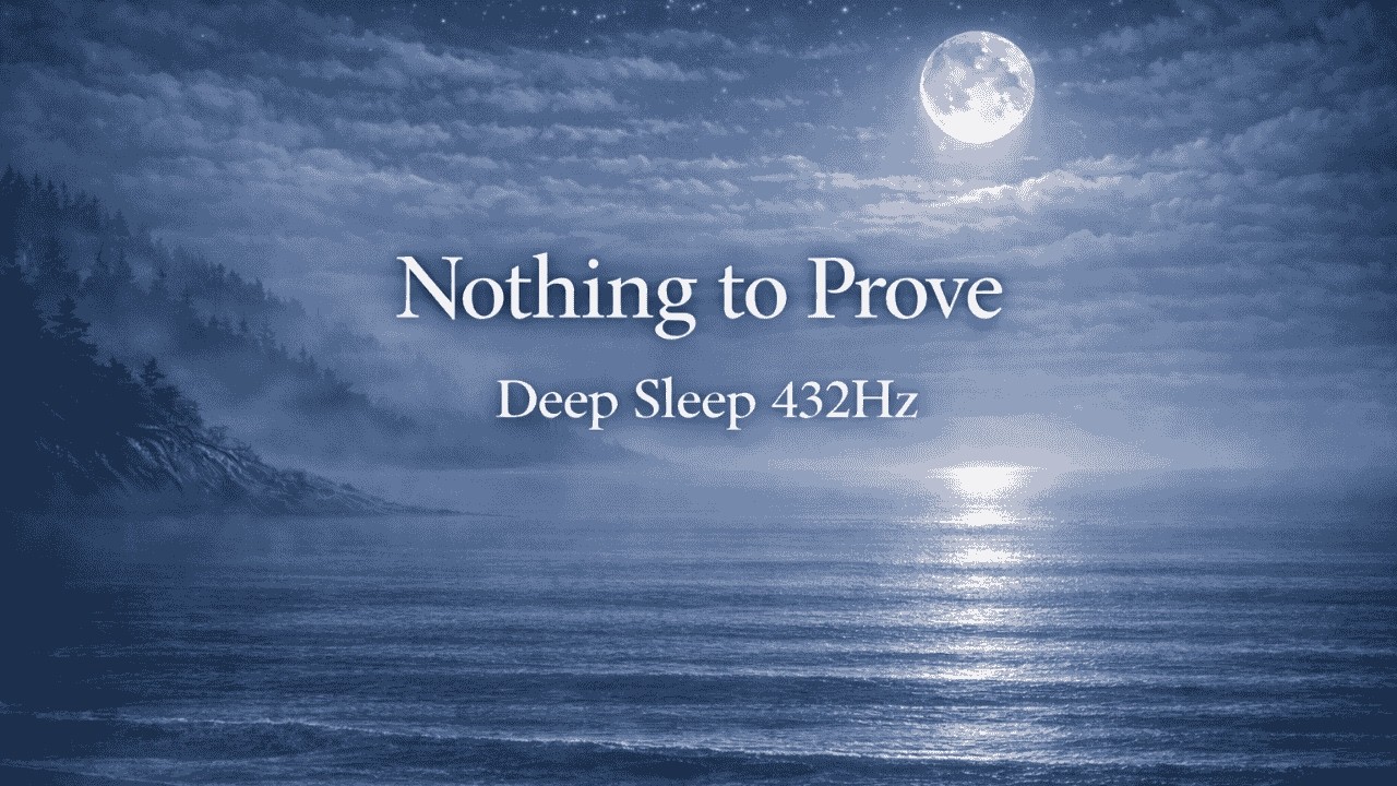 Nothing to Prove Tonight ｜ Deep Sleep 432HzNada Que Demostrar Esta Noche ｜ Sueño Profundo 432Hz