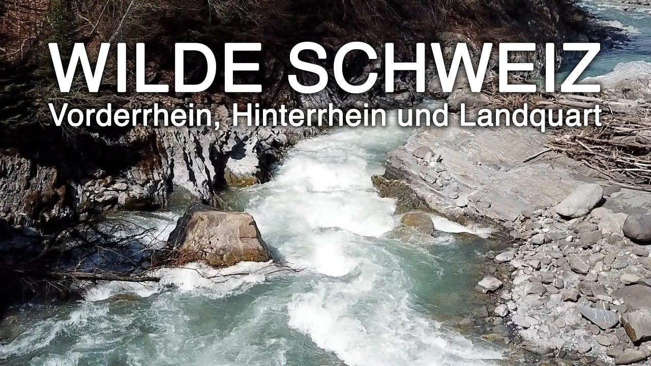Wilde Schweiz - Vorderrhein, Hinterrhein und Landquart
