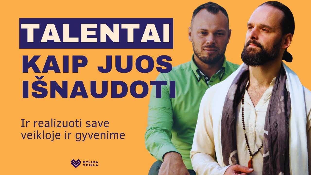 Kaip išnaudoti savo talentus, realizuoti save veikloje ir gyvenime su Tomu Gudėnu.