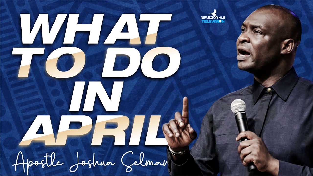 Transform Your MIND with this PRAYER: God wants you to do this in April - APOSTLE JOSHUA SELMAN