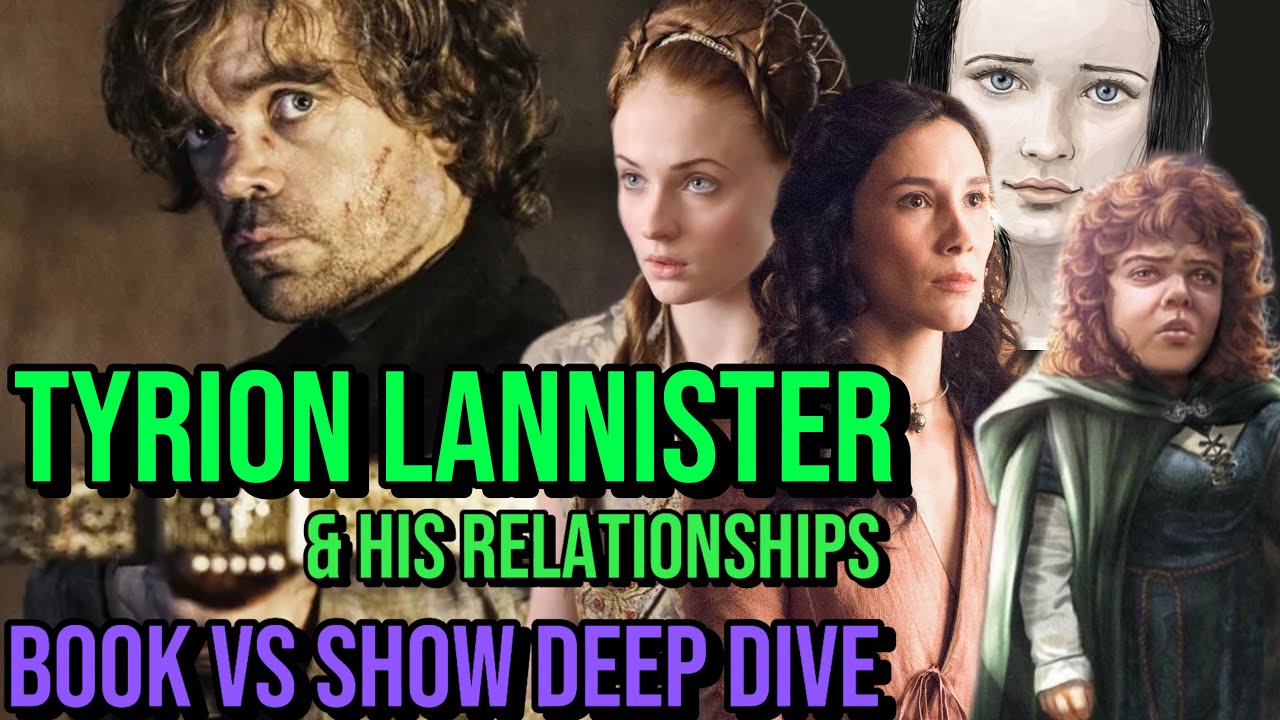 Tyrion Lannister & His Relationships | Book VS Show Deep Dive