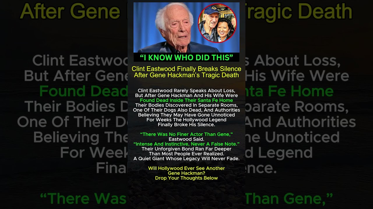 Clint Eastwood Breaks Silence After Gene Hackman&rsquo;s Tragic Death