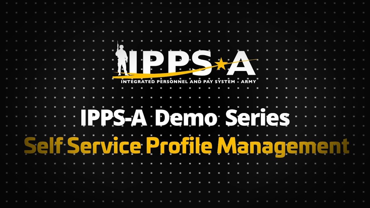 IPPS-A Demo Series: Self Service Profile Management