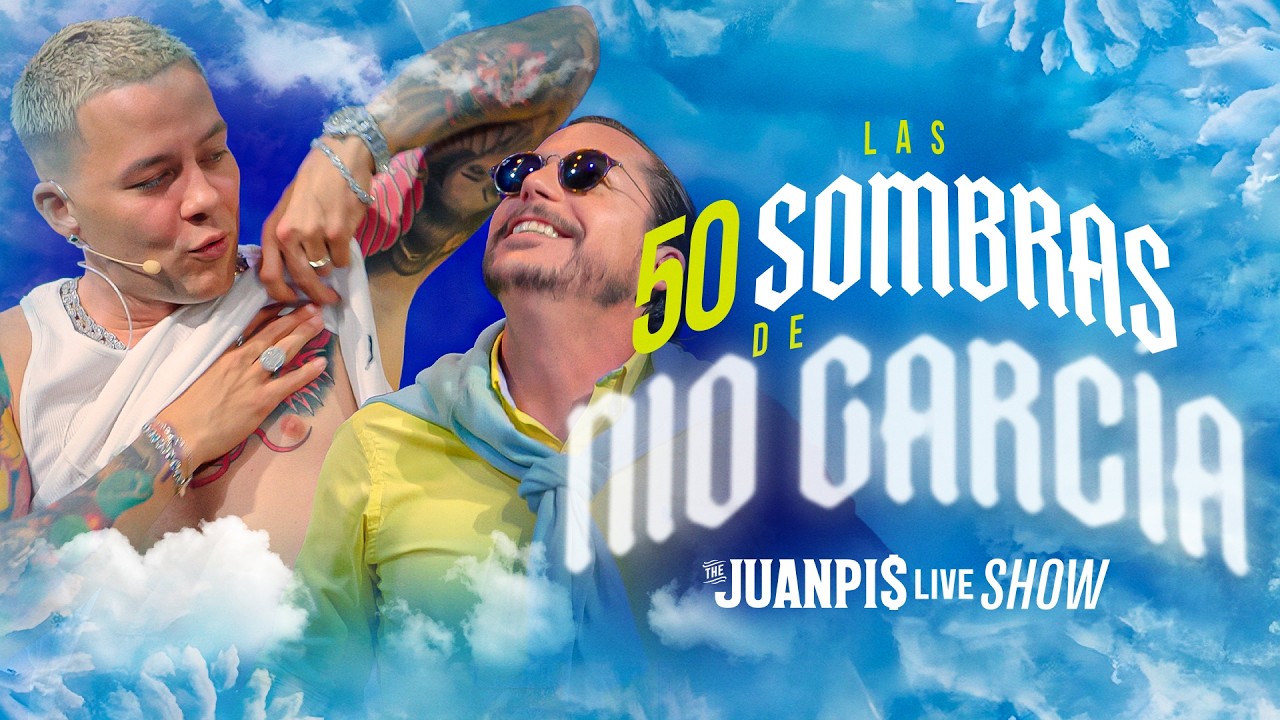 Las 50 sombras de @niogarciaTV - The Juanpis Live Show
