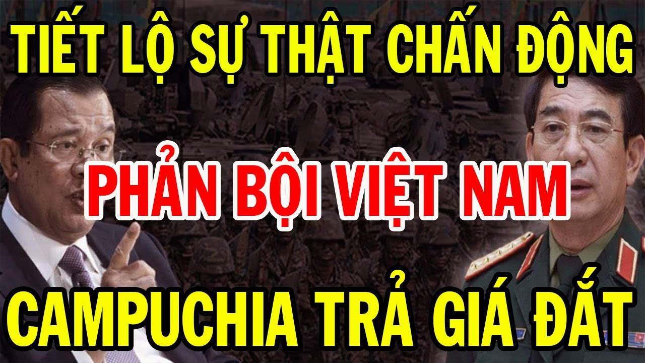 Cả Thế Giới Chấn Động: Campuchia Phản Bội Việt Nam Và Cái Giá Phải Trả #dieucanbiet