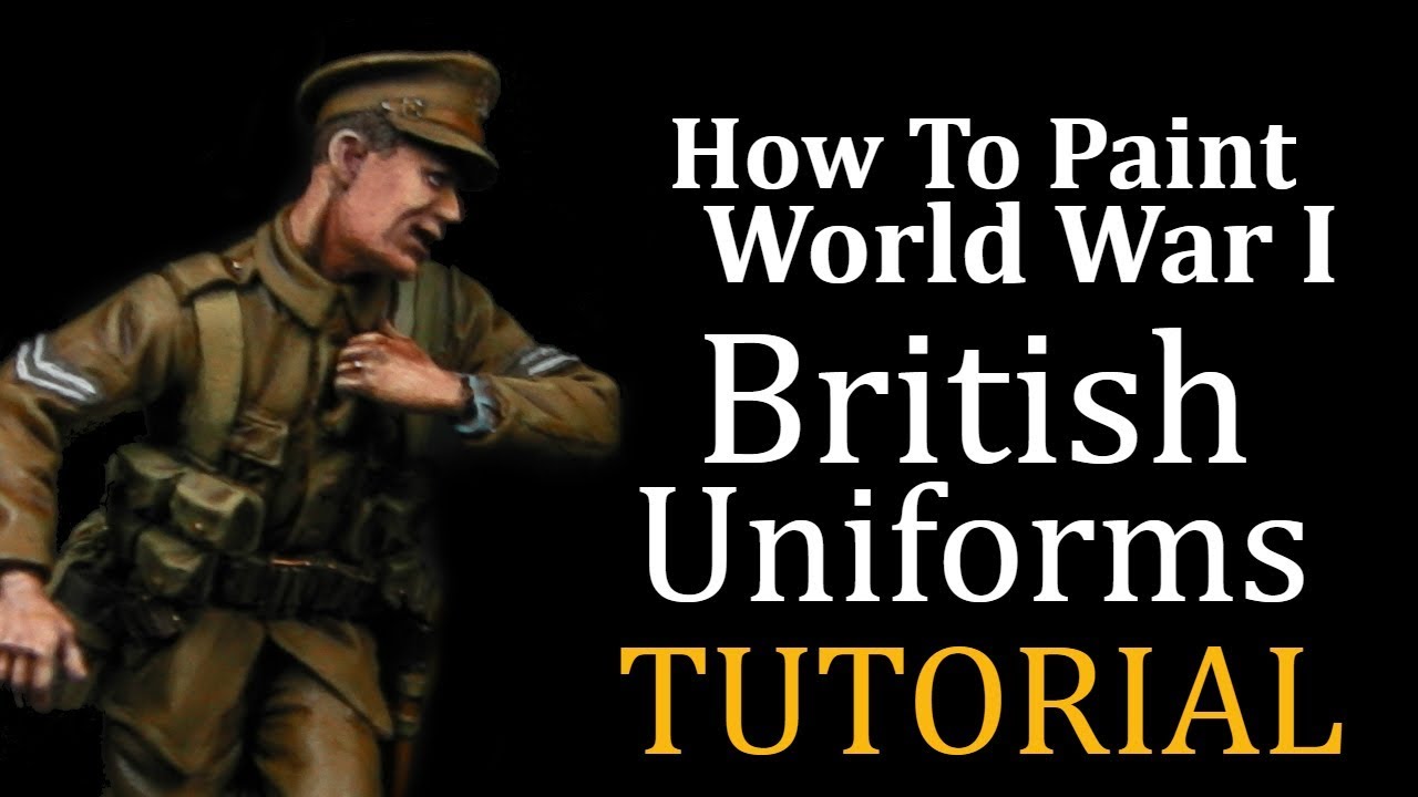 How to Paint British World War 1 Uniforms: Tommy's War painting Tutorial