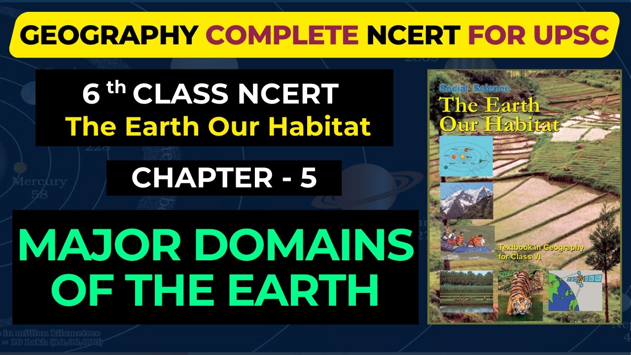 Chapter-5: Major Domains of The Earth I 6th Class Geography NCERT for UPSC, PCS