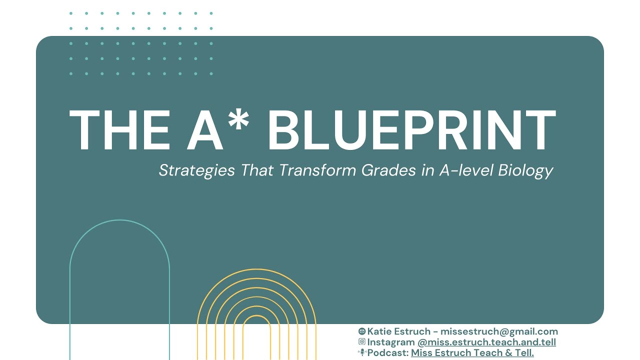 THE A* BLUEPRINTStrategies That Transform Grades in A-level Biology (FREE CPD EVENT RECORDING)