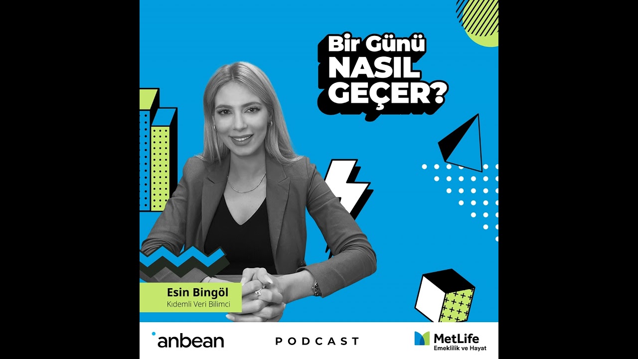 Bölüm #19 | MetLife'da Kıdemli Veri Bilimci Olarak Çalışan Esin'in Bir Günü Nasıl Geçer?