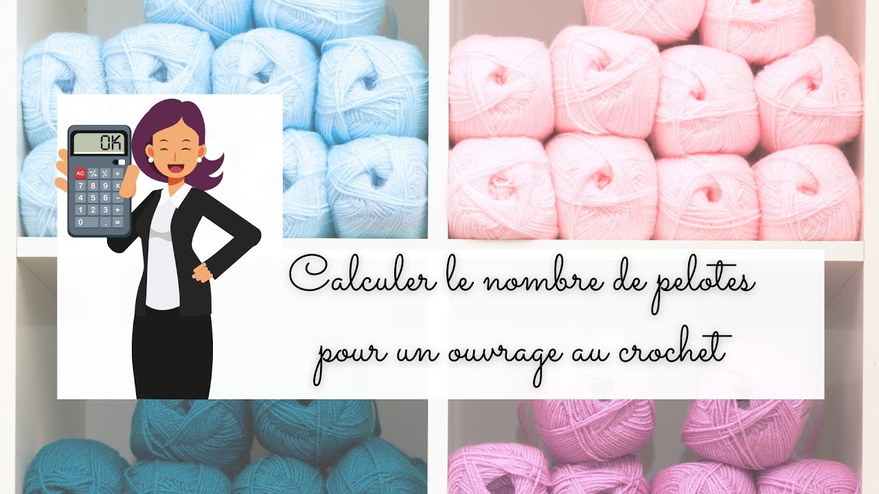 Comment calculer le nombre de pelotes nécessaires pour un ouvrage au crochet ? Guide complet 🧶