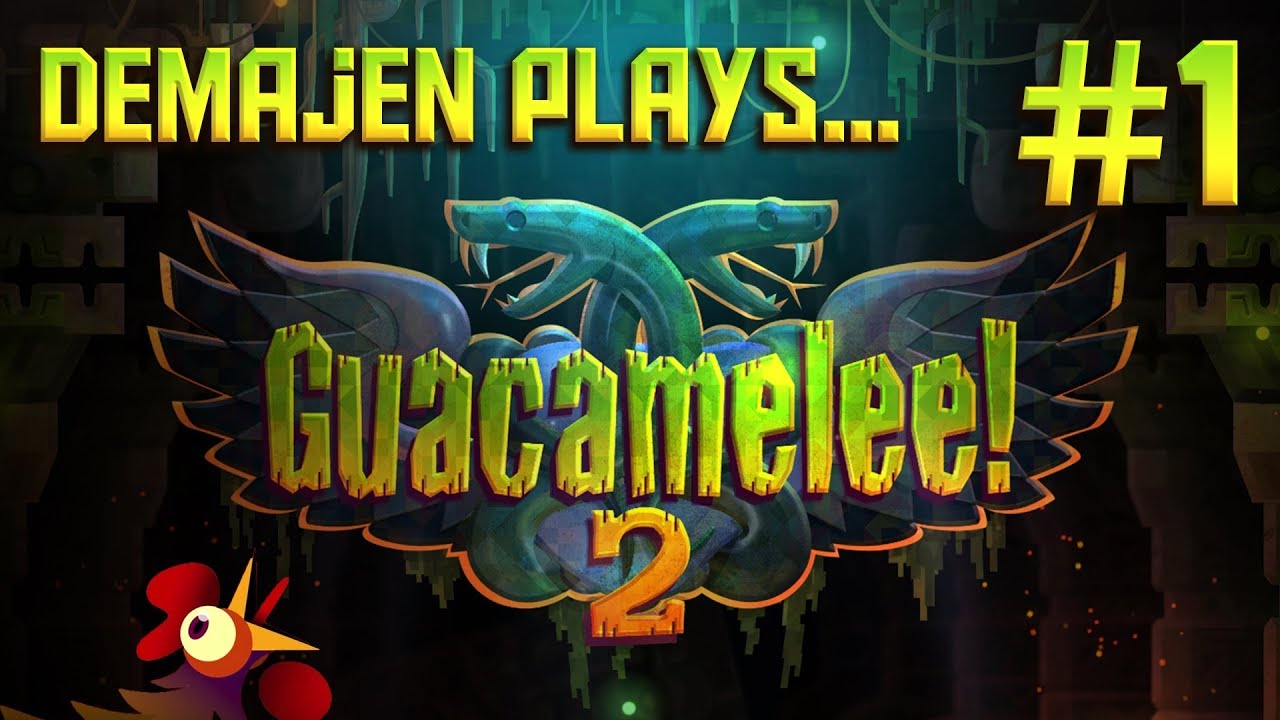 #1 - Demajen plays... Guacamelee! 2