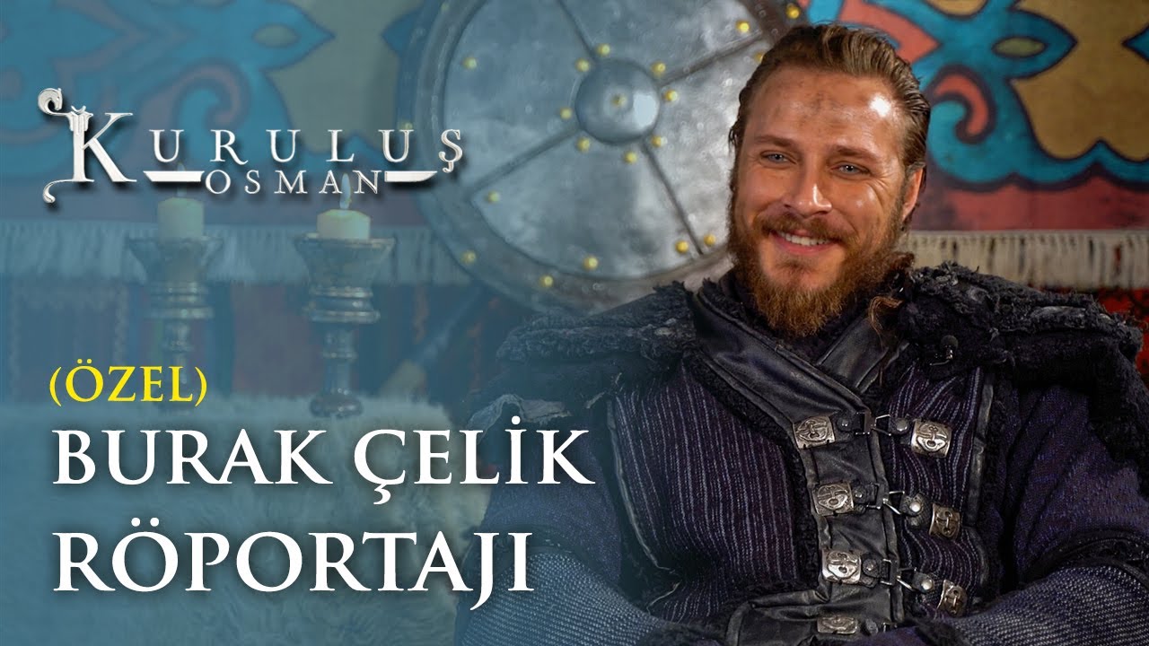 Burak Çelik Özel Röportajı - Kuruluş Osman