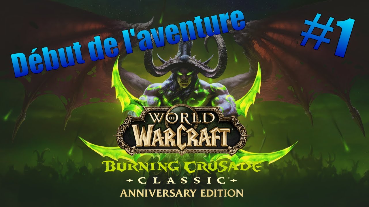 DEBUT DE L'AVENTURE | WOW BURNING CRUSADE #1