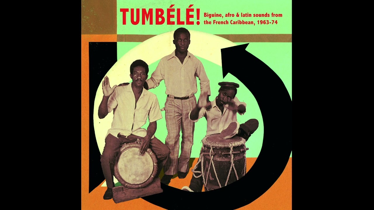 Tumb&eacute;l&eacute;! - Biguine, Afro & Latin Sounds From the French Caribbean, 1963-74 (Full Album)