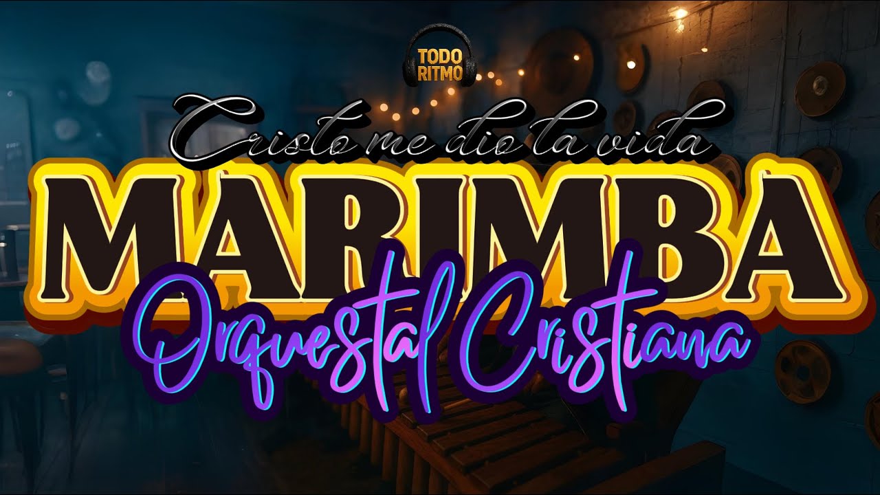 CRISTO ME DIO LA VIDA | MARIMBA ORQUESTAL CRISTIANA