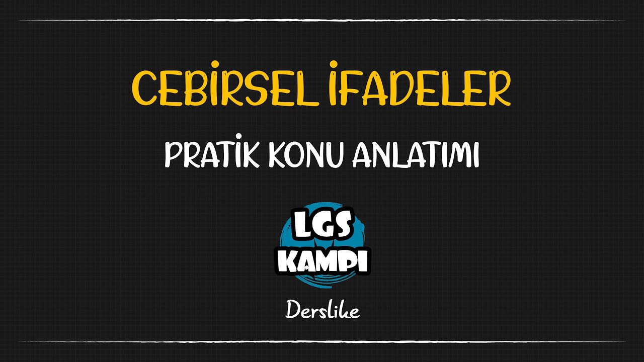 Cebirsel İfadeler ve Özdeşlikler / LGS Kampı