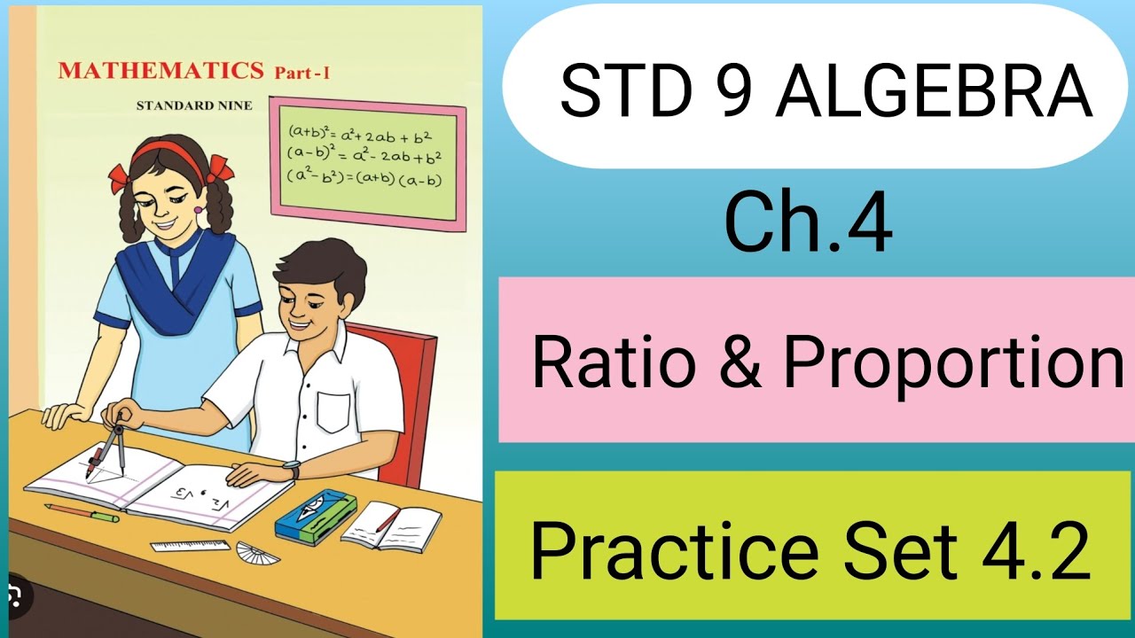 Std 9 Maths | Ratio & Proportion Practice Set 4.2 | Comparison of Ratios | Word Problems Explained