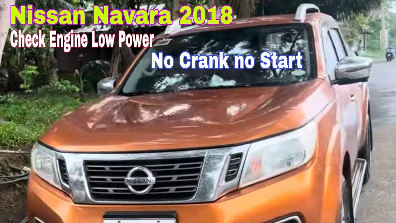 Nissan Navara No crank no start Low power at Naka Check engine