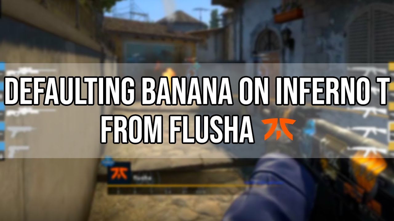 How To Play T side Inferno as the Banana Player - flusha