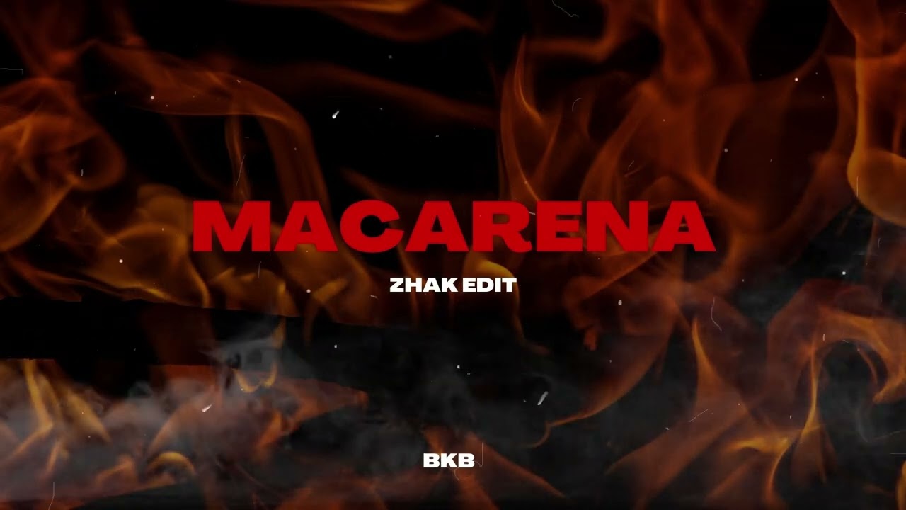 MACARENA - ZHAK (BKB EDIT)