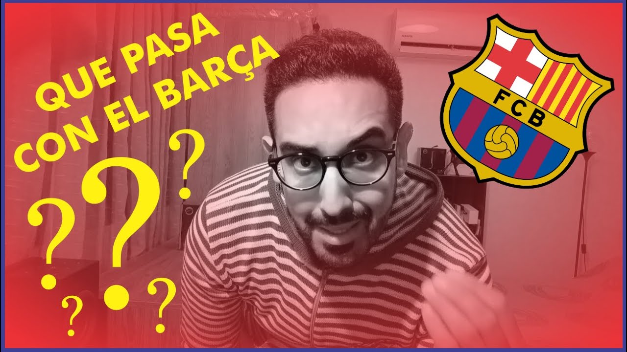 Que pasa con el FC Barcelona? 🇪🇸 | opini&oacute;n Sr. MurGgon 🇺🇾