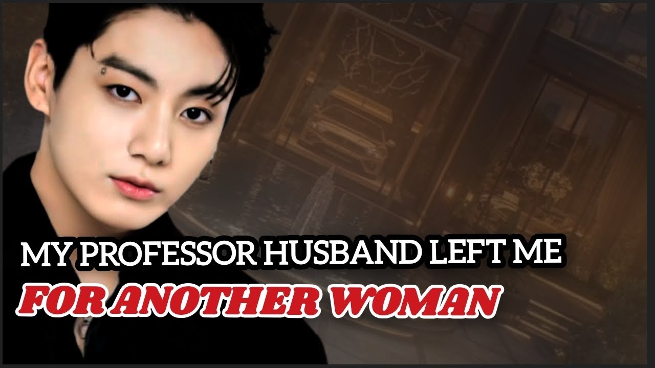 My professors husband left me for another woman #jungkook #jungkookff #bts #btsff #jkff #jk #jin #v