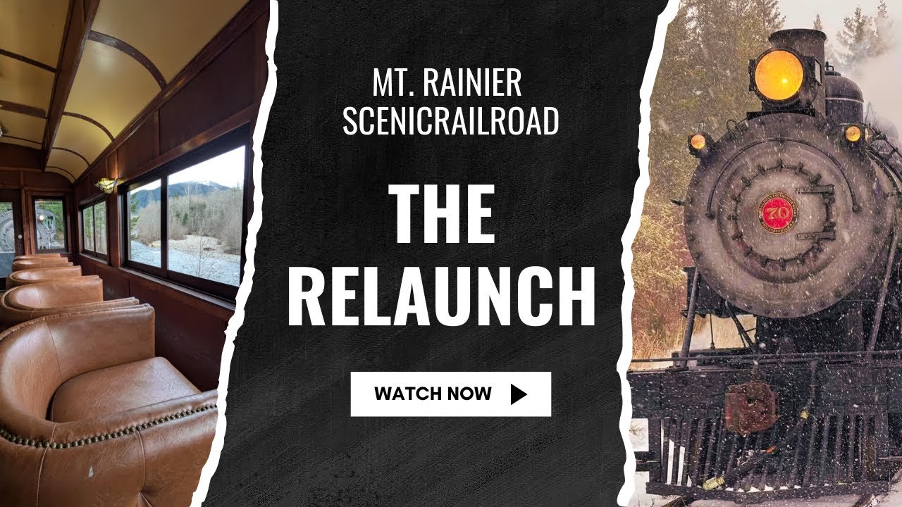 We're Back! Mt. Rainier Scenic Railroad on the Tubes - the 