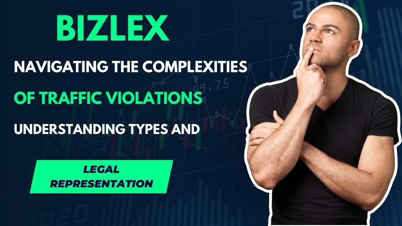 Navigating the Complexities of Traffic Violations Understanding Types and Legal Representation