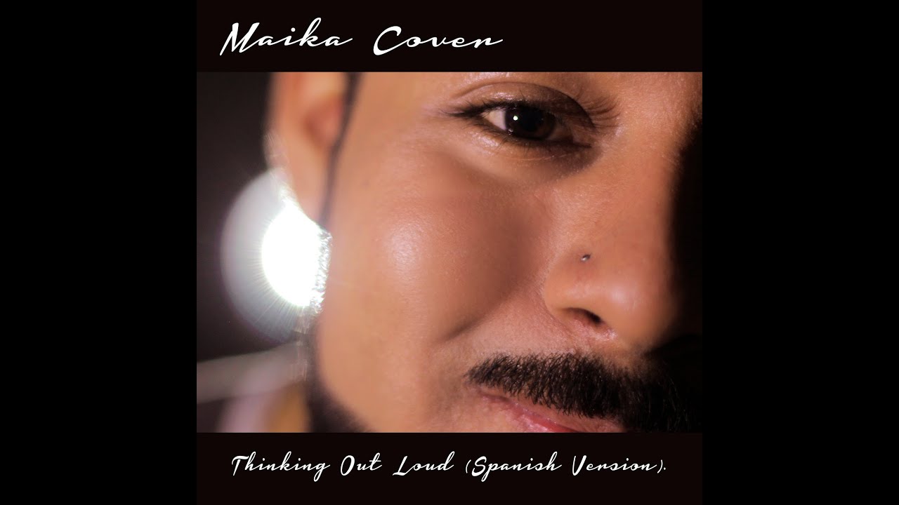 Ed Sheeran - Thinking out loud (Spanish Version) - Maika Cover