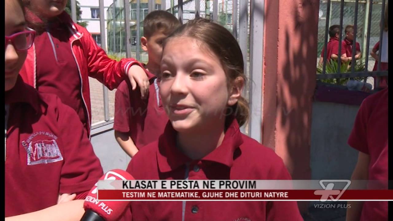 Klasat e pesta në provim - News, Lajme - Vizion Plus