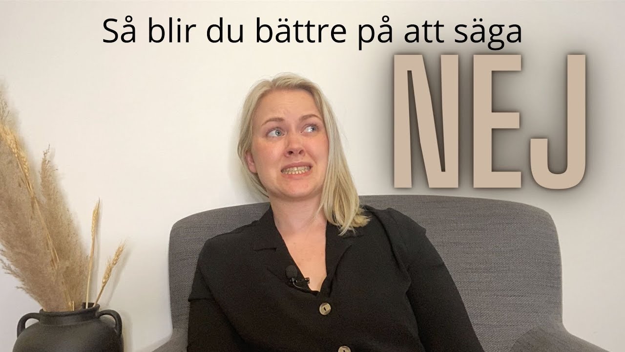 S&aring; blir DU b&auml;ttre p&aring; att s&auml;ga NEJ // Personliga gr&auml;nser
