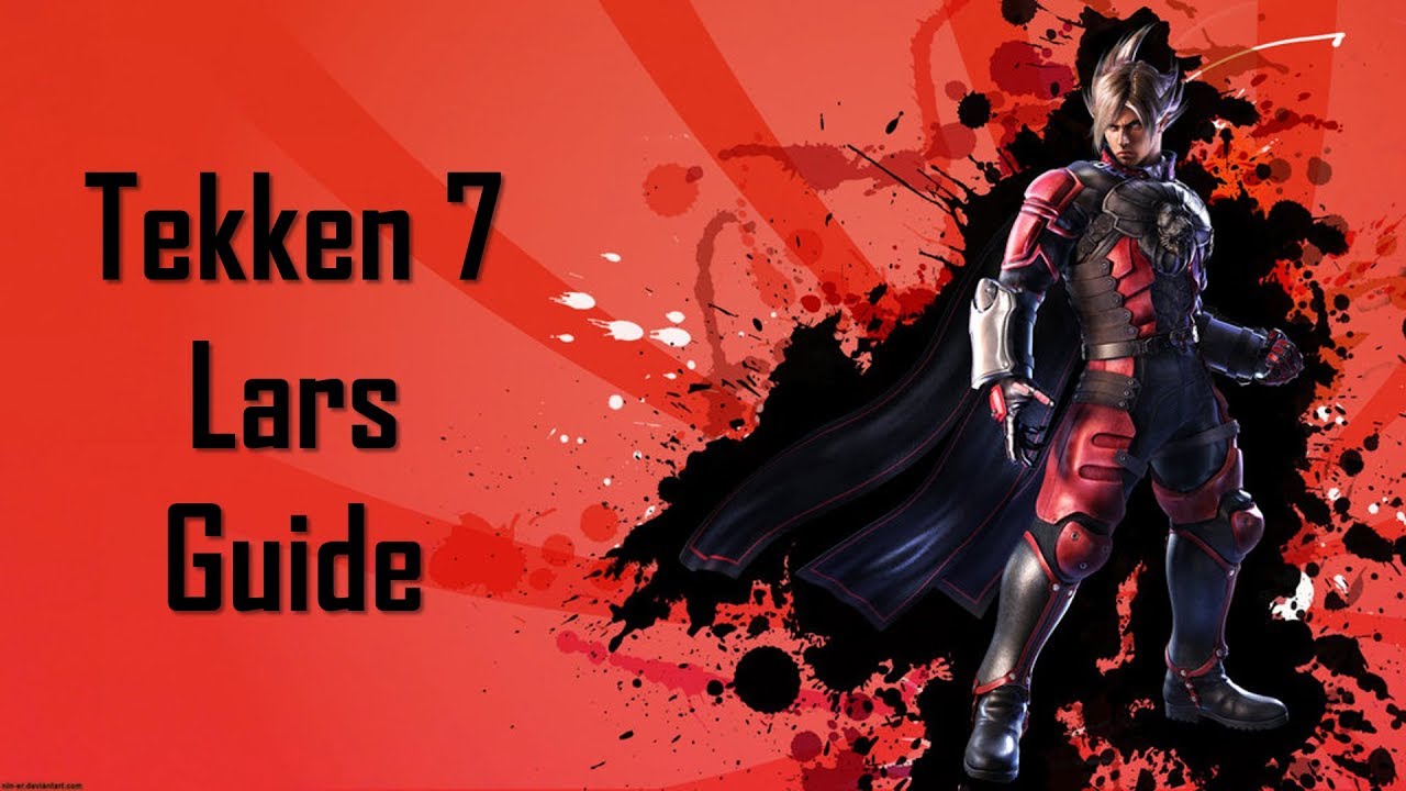 Tekken 7 Lars Guide / Теккен 7 Гайд на Ларса