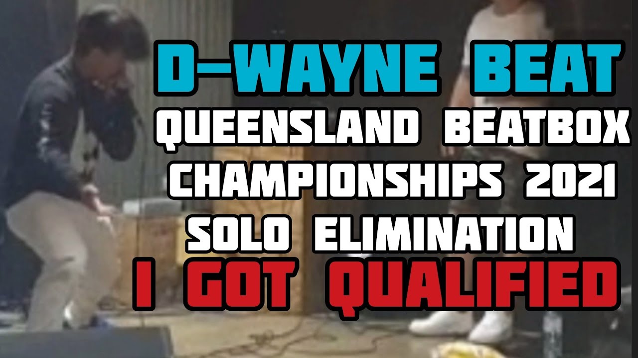 D-Wayne Beat | Queensland Beatbox Championships 2021 | Solo Elimination Round
