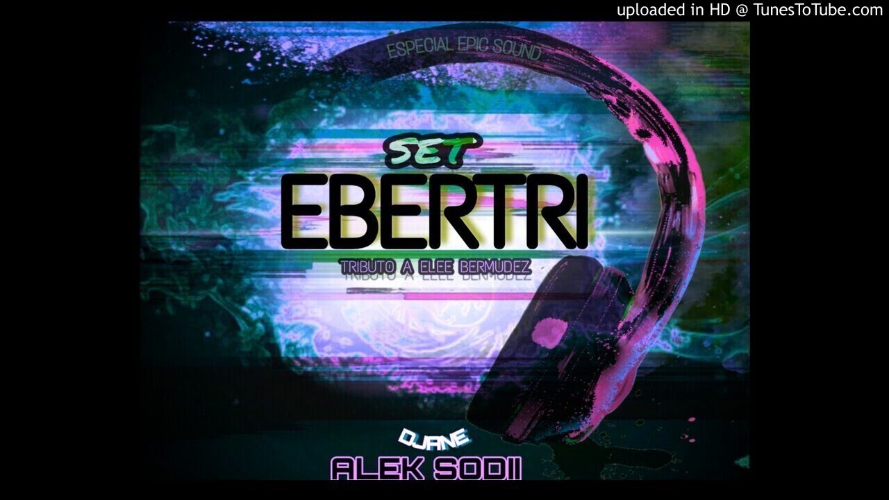 EBERTRI SET - ALEK SODII (TRIBUTO)ELEE BERMUDEZ