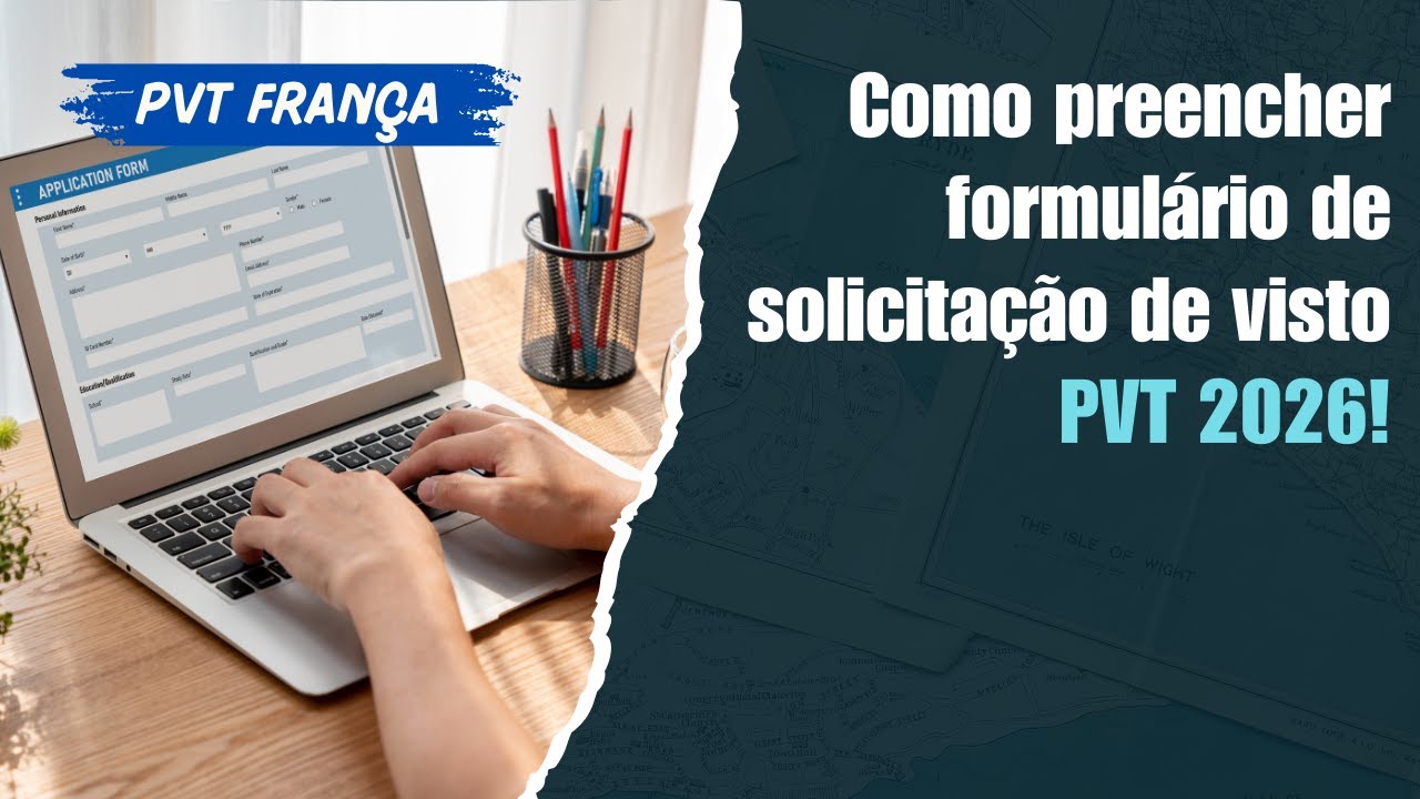 Preenchendo ficha de solicitação de visto   PVT 2026