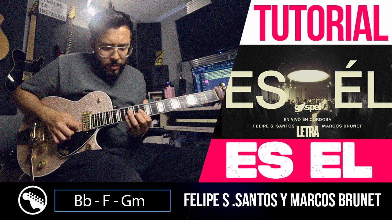 TUTORIAL - ES ÉL - Felipe S .Santos y Marcos Brunet  | Melodía | Coro | Solo - Guitarra