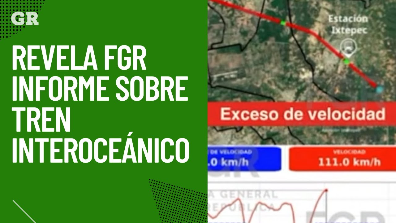 Revela FGR informe sobre Interocéanico