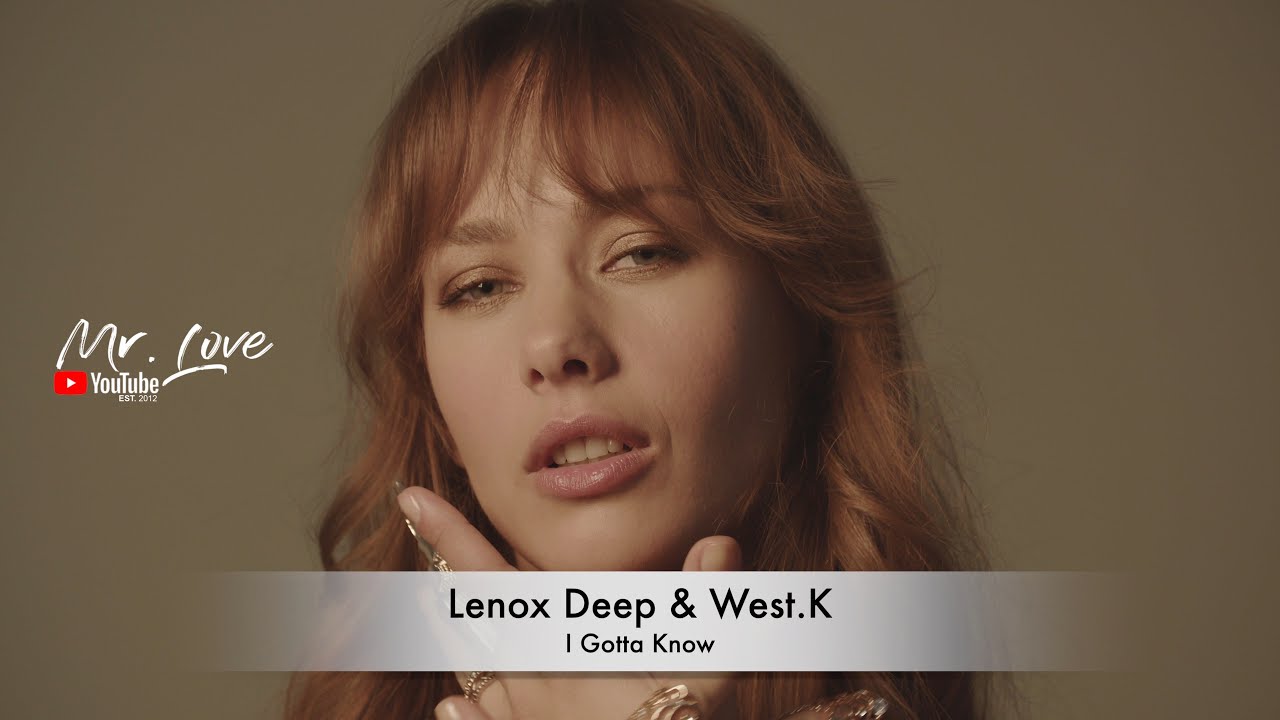 Lenox Deep & West.K - I Gotta Know