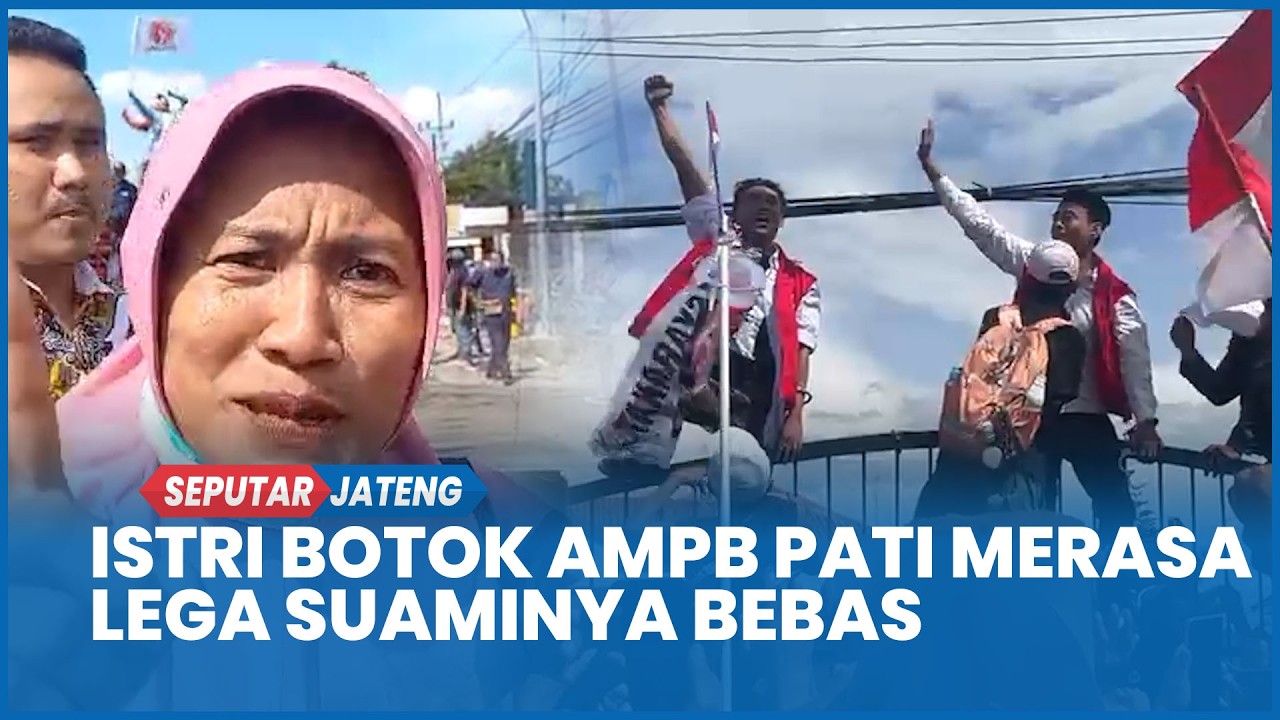 Istri Botok AMPB Pati Merasa Lega Suaminya Bebas: Alhamdullilah