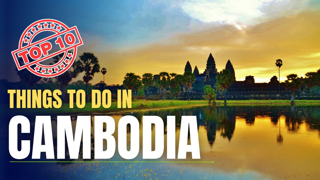 Top 10 Things to Do in Cambodia 🇰🇭✨