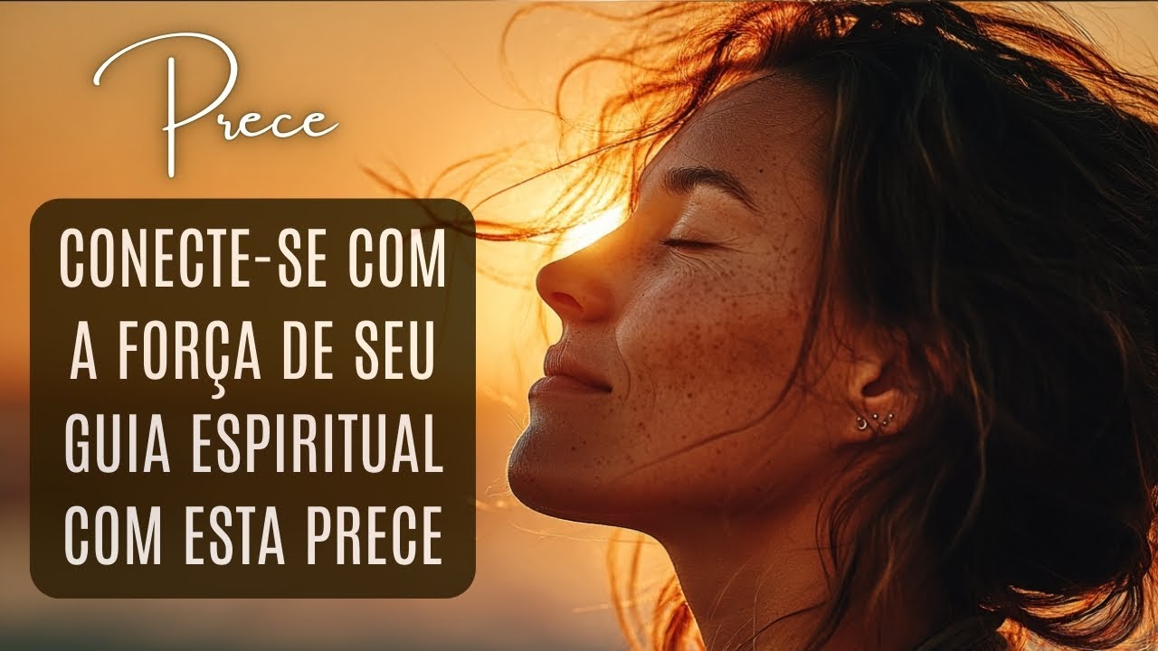 Prece Espírita Guia Espiritual. Permita que a Sabedoria do Seu Guia Ilumine Seus Passos.