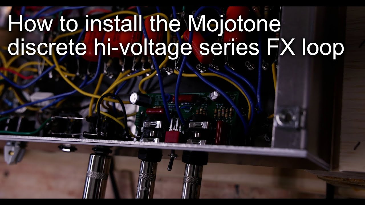 How to install the Mojotone discrete hi-voltage series effects loop