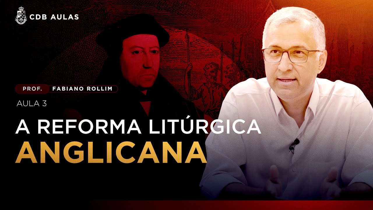 A Reforma Litúrgica Anglicana (Aula 3: A Reação Católica) - Prof. Fabiano Rollim